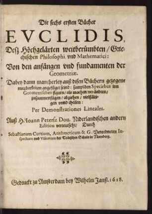 Die sechs ersten Bücher Euclidis, deß höchgelärten weitberümbten griechischen Philosophi und Mathematici: Von den anfängen und fundamenten der Geometriae