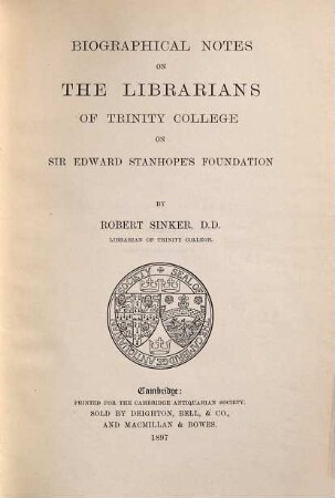 Biographical notes on the librarians of Trinity College on Sir Edward Stanhope's foundation
