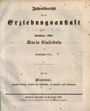 Jahresbericht über die Erziehungsanstalt des Benediktiner-Stiftes Maria-Einsiedeln : im Studienjahre ... 1860/61