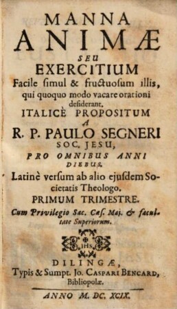 Manna Animae Seu Exercitium Facile simul & fructuosum illis, qui quoquo modo vacare orationi desiderant, 1