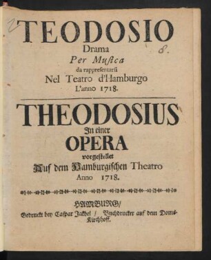Teodosio : Drama Per Musica da rappresentarsi Nel Teatro d'Hamburgo L'anno 1718