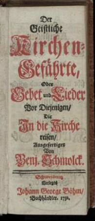 Der Geistliche Kirchen-Gefährte, oder Gebet und Lieder Vor Diejenigen/ Die In die Kirche reisen