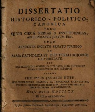 Dissertatio Historico-Politico-Canonica De Eo, Quod Circa Ferias S. Instituendas, Abolendasve Justum Est