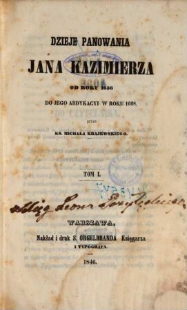 Dzieje panowania Jana Kazimierza od roku 1656 do jego abdykacyi w roku 1668 : [Johann Kasimir, König v. Polen], 1