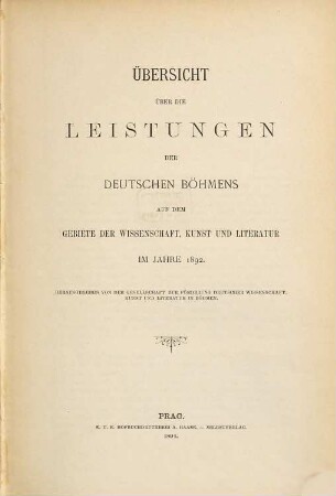 Übersicht über die Leistungen der Deutschen Böhmens auf dem Gebiete der Wissenschaft, Kunst und Literatur im Jahre .... 1892. (1894).