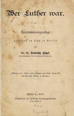 Wer Luther war : Reformationspredigt, gehalten im Dom zu Berlin