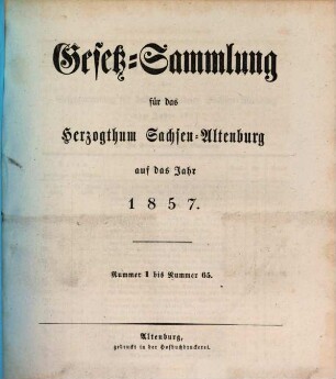 Gesetz-Sammlung für das Herzogthum Sachsen-Altenburg : auf das Jahr .... 1857