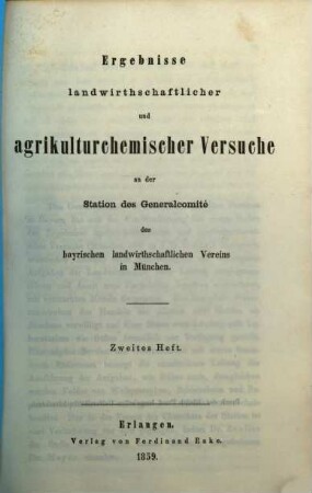 Ergebnisse landwirthschaftlicher und agrikulturchemischer Versuche an der Station des General-Comité des Bayerischen Landwirthschaftlichen Vereins. 2, 2. 1859