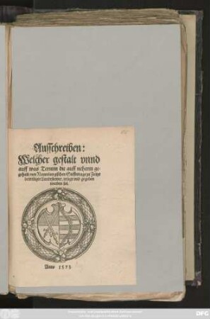 Ausschreiben:|| Welcher gestalt vnnd || auff was Termin die auff neherm ge=||gehaltenen Naumburgischen Stifftstage zu Zeitzs || bewilligte Landtstewer/ erlegt vnd gegeben || werden sol.||