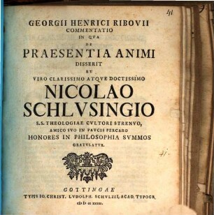 Georgii Henrici Ribovii Commentatio in qua de praesentia animi disserit : et ... Nicolao Schlusingio ... gratulatur
