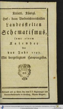 Kaiserl.-koenigl. Hof- dann vorderösterreichischer Landesstellen-Schematismus: ... für das Jahr 1797