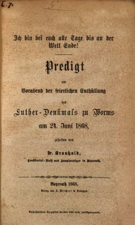 Ich bin bei euch alle Tage bis an der Welt Ende! : Predigt am Vorabend der Feierlichen Enthüllung des Luther-Denkmals zu Worms am 24. Juni 1868