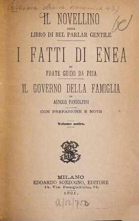 Il Novellino ossia libro di bel parlar gentile : I fatti di Enea di Frate Guido da Pisa. Il governo della famiglia di Agnolo Pandolfini. Con pref. e note. Vol. unico