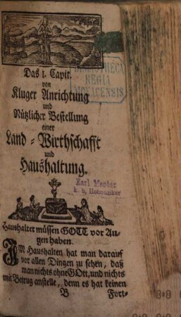 Johann Joachim Bechers Kluger Haus-Vater, Verständige Haus-Mutter, Vollkommener Land-Medicus, Wie auch Wohlerfahrner Roß- und Viehe-Artzt : Nebenst einem Deutlichen und gewissen Hand-Griff, Die Haushaltungs-Kunst Innerhalb 24 Stunden zu erlernen ... ; Welchem anitzo noch beygefüget des edlen Weidmanns geheimes Jäger-Cabinet wie auch einige nützliche und nöthige Rechts- und andere Formularien