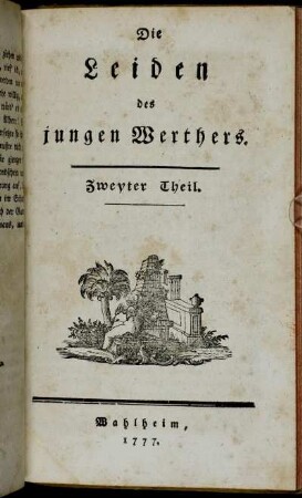 Theil 2: Die Leiden des jungen Werthers. Zweyter Theil