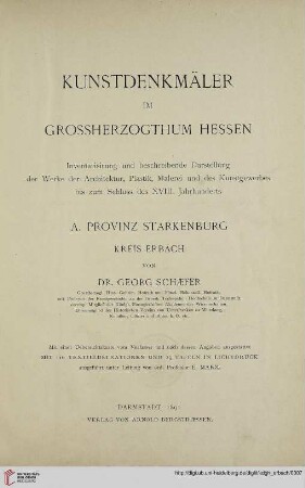 Kunstdenkmäler im Grossherzogthum Hessen: Inventarisirung und beschreibende Darstellung der Werke der Architektur, Plastik, Malerei und des Kunstgewerbes bis zum Schluss des XVIII. Jahrhunderts: Provinz Starkenburg: Kreis Erbach