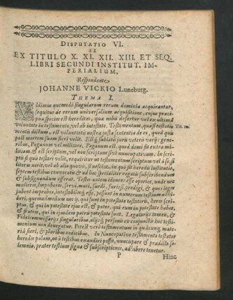Disputatio VI. Ex Titulo X. XI. XII. XIII. Et Seq. Libri Secundi Instit. Imperialium. Respondente Johanne Vickio