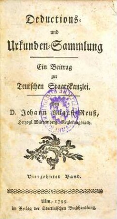 Deductions- und Urkunden-Sammlung : Ein Beytrag zur Teutschen Staatskanzlei. 14