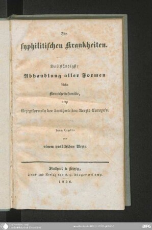 Die syphilitischen Krankheiten : Vollständigste Abhandlung aller Formen dieser Krankheitsfamilie, nebst Rezeptformeln der berühmtesten Aerzte Europa's