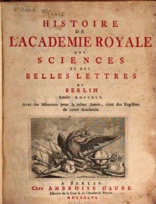 Histoire de l'Académie Royale des Sciences et des Belles Lettres de Berlin : depuis ... ; avec les mémoires tirez des registres de cette Academie. 1745 (1746)
