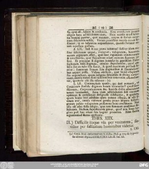 Thes. XIIX. IX.) Difficilis itaque via per veritatem, facilior per falsitatem hominibus videtur.