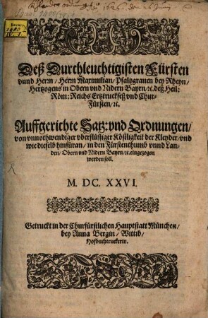 Deß durchleuchtigisten Fürsten unnd Herrn Maximilian, Pfaltzgraven bey Rheyn ... Auffgerichte Satz- und Ordnungen von unnothwendiger Köstlichkeit der Kleyder ...