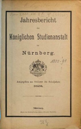 Jahresbericht der Königlichen Studienanstalt zu Nürnberg. 1885/86