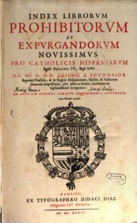 Index Librorum prohibitorum et expurgandorum novissimus : Antonii à Sotomaior iussu ac studiis ... recognitus