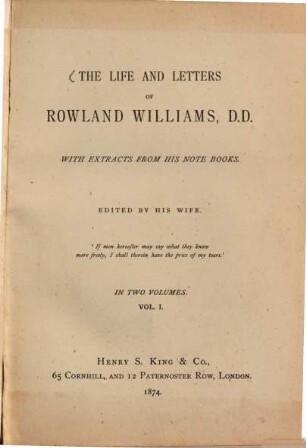 The life and letters of Rowland Williams : With extracts from his note books. Edited by his wife. In 2 volumes, I