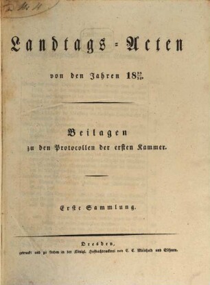 Landtags-Acten. 2. Abtheilung, Die Protocolle der 1. Kammer. Beilagen zu den Protocollen der 1. Kammer. 1833/34, Bd. 1