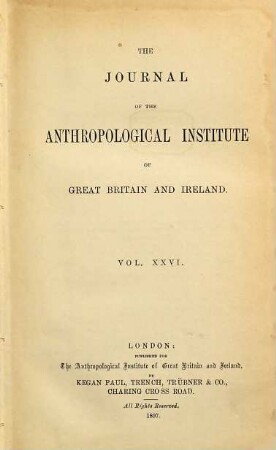 The journal of the Royal Anthropological Institute : JRAI ; incorporating MAN. 26. 1897