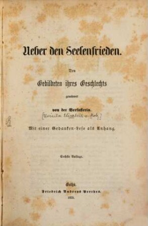 Ueber den Seelenfrieden : Den Gebildeten ihres Geschlechts gewidmet von der Verfasserin ; mit einer Gedanken-Lese als Anhang