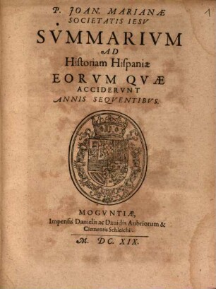P. Joan. Marianae Societatis Jesu Summarium Ad Historiam Hispaniae