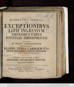 Dissertatio Ivridica De Exceptionibvs Litis Ingressvm Impedientibvs Ivstitiae Impedimentis