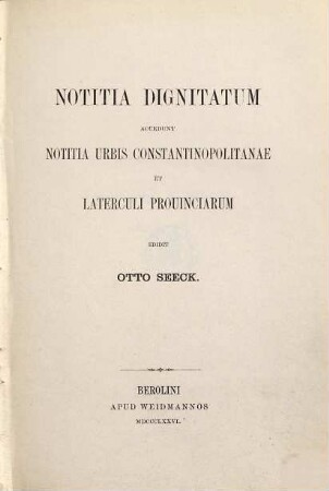 Notitia dignitatum : accedunt Notitia urbis Constantinopolitanae et Laterculi prouinciarum