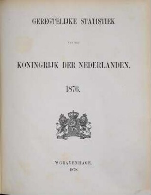Geregtelijke statistiek van het Koningrijk der Nederlanden, 1876 (1878)