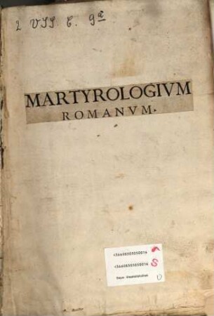 Martyrologivm Romanvm : Ad Novam Kalendarii Rationem, Et Ecclesiasticæ historiæ veritatem restitutum. Gregorii XIII. Pont. Max. Ivssv Editvm. Accesservnt Notationes Atque Tractatio de Martyrologio Romano