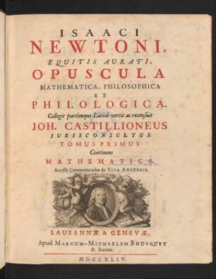Isaaci Newtoni ... opuscula mathematica, philosophica et philologica; Bd. 1: Mathematica : accessit commentariolus de vita auctoris