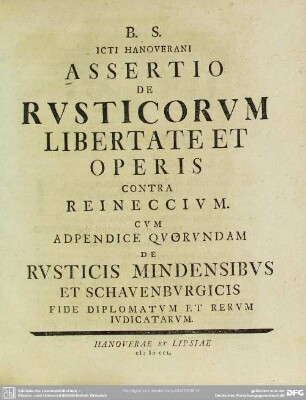 B. S. Icti Hanoverani Assertio De Rusticorum Libertate Et Operis Contra Reineccium