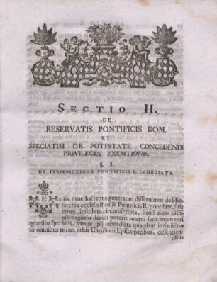 Sectio II. De Reservatis Pontificis Rom. Et Speciatim De Potestate Concedendi Privilegia Exemtionis.