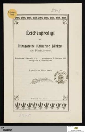 Leichenpredigt für Margarethe Katharine Bürkert von Dörrenzimmern : Geboren den 5. November 1834. gestorben den 17. November 1901. beerdigt den 19. November 1901