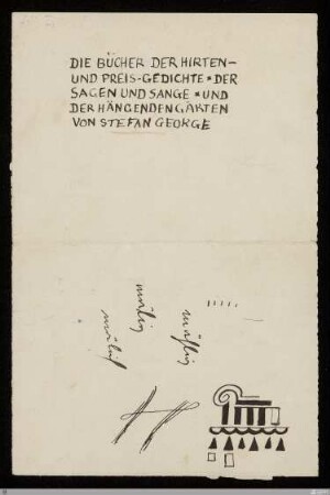 Die Bücher der Hirten- und Preisgedichte der Sagen und Sänge und der hängenden Gärten - [Titelblattentwurf] - StGA-George I,0319 : [SW III: keine Sigle]