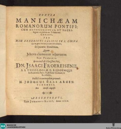 Contra Manichaeam Romanorum Pontificum Potērioklepsian, Et Sacrilegam violationem Testamenti Christi : Pro Usu Benedicti Calicis In S. Coena Laicis, quos vocant, etiam concedendo; Disputatio Elenchtica