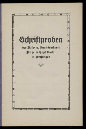 Schriftproben der Buch- u. Kunstdruckerei Wilhelm Hopf Nachf. in Melsungen