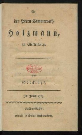 An den Herrn Kammerrath Holzmann, zu Clettenberg. von Goeckingk. Im Julius 1773.