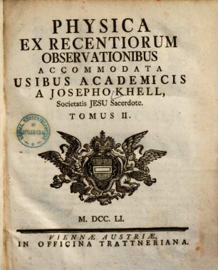 Physica Ex Recentiorum Observationibus : Accomodata Usibus Academicis, 2