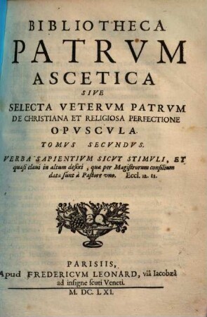 Bibliotheca patrum ascetica sive selecta veterum patrum de christiana et religiosa perfectione opuscula, 2.