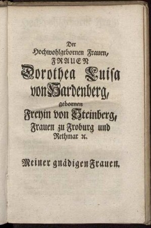 Der Hochwohlgebornen Frauen Frauen Dorothea Luisa von Hardenberg,...