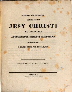 Sacra natalitia Domini Nostri Jesu Christi pie celebranda auctoritate Senatus academici civibus indicit D. Joann. Georg. Vit. Engelhardt ... : Inest symbola ad historiam interpretationis evangelii Johannei