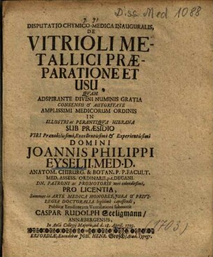 Disputatio Chymico-Medica Inauguralis, De Vitrioli Metallici Praeparatione Et Usu